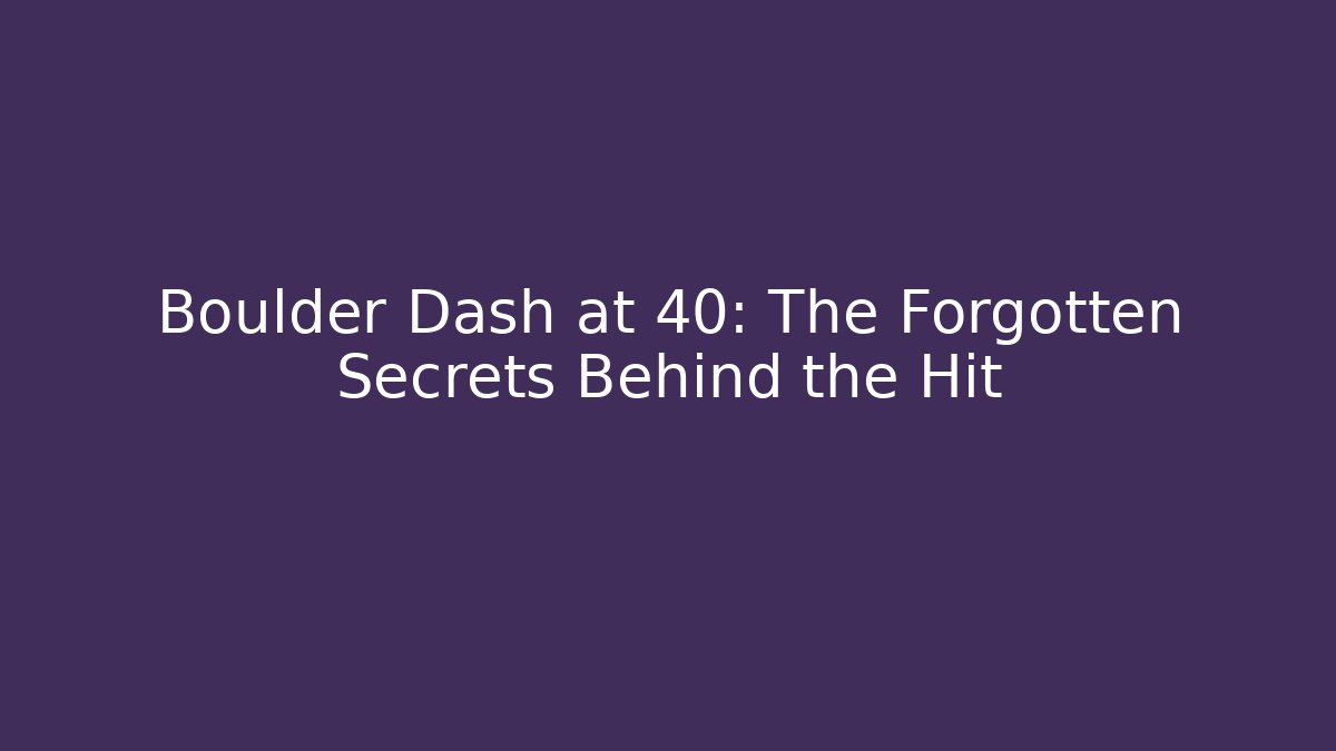 Boulder Dash at 40: The Forgotten Secrets Behind the Hit