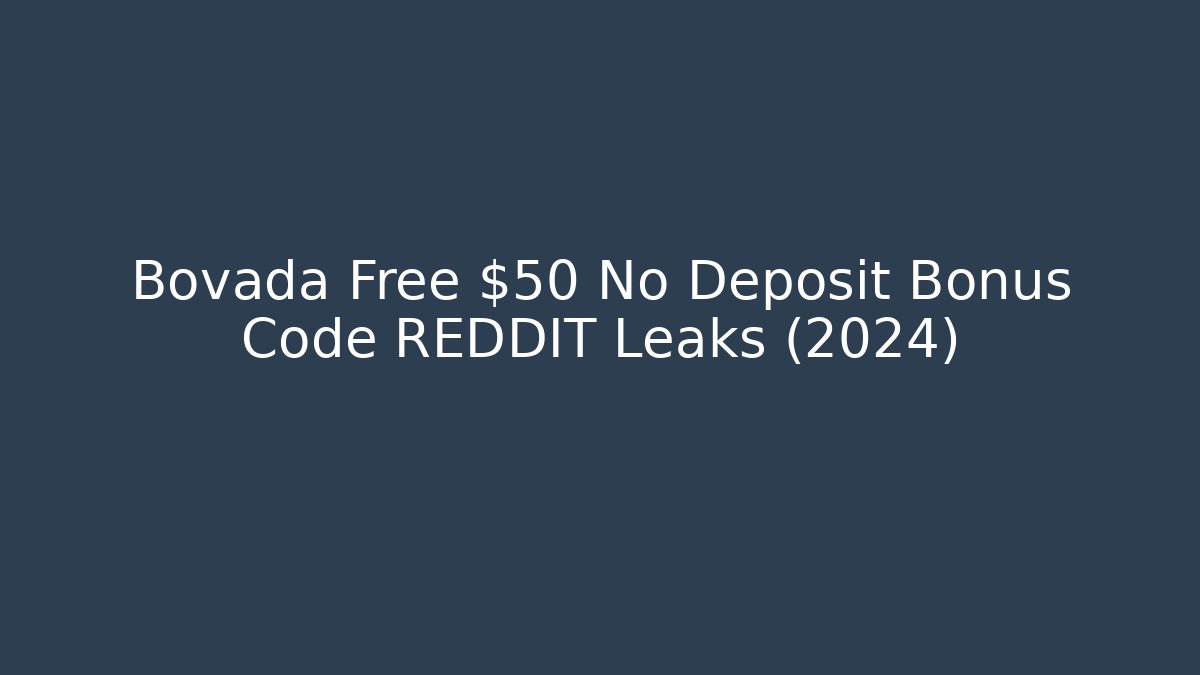 Bovada Free $50 No Deposit Bonus Code REDDIT Leaks (2024) - The Family Holidays