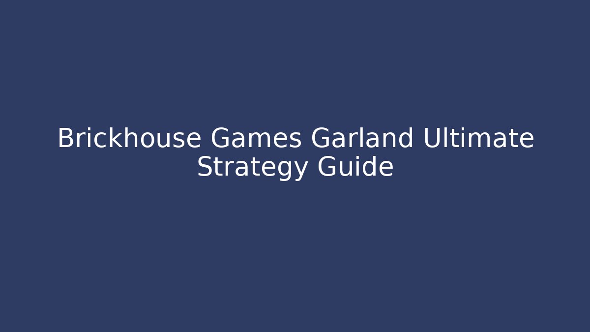 Brickhouse Games Garland Ultimate Strategy Guide