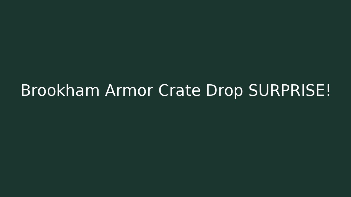 Brookham Armor Crate Drop SURPRISE!
