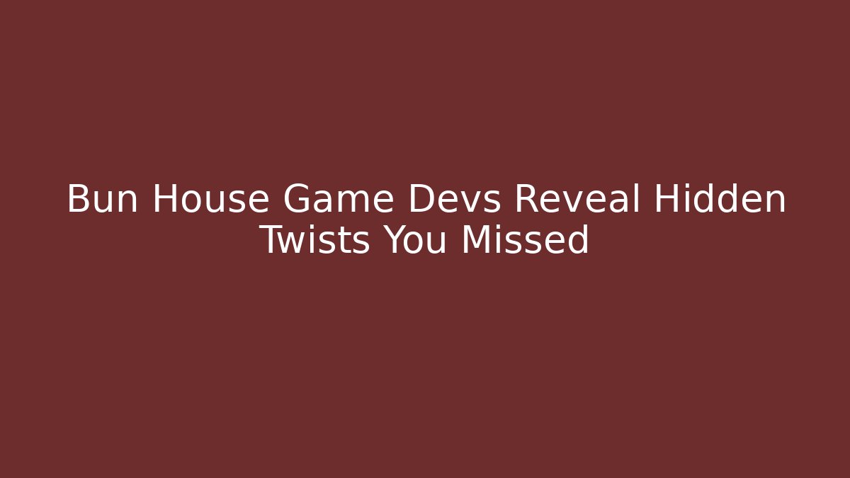 Bun House Game Devs Reveal Hidden Twists You Missed