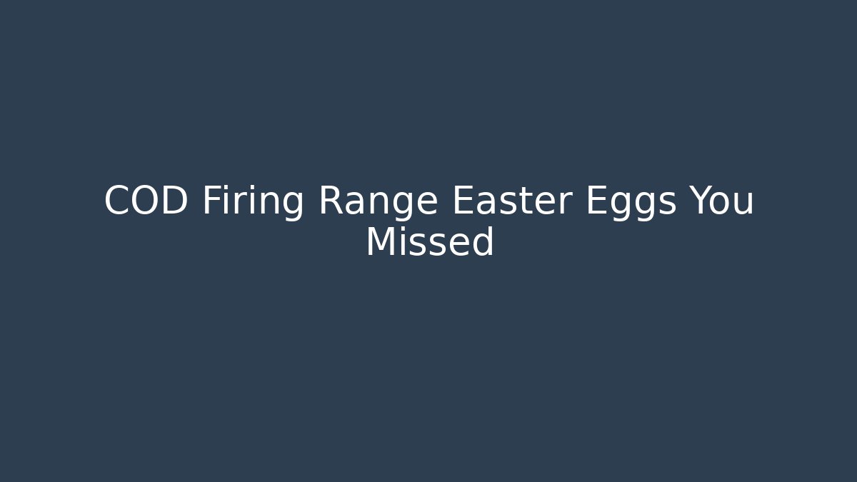 COD Firing Range Easter Eggs You Missed