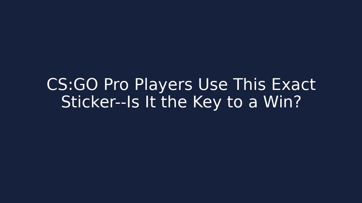 CS:GO Pro Players Use This Exact Sticker—Is It the Key to a Win?