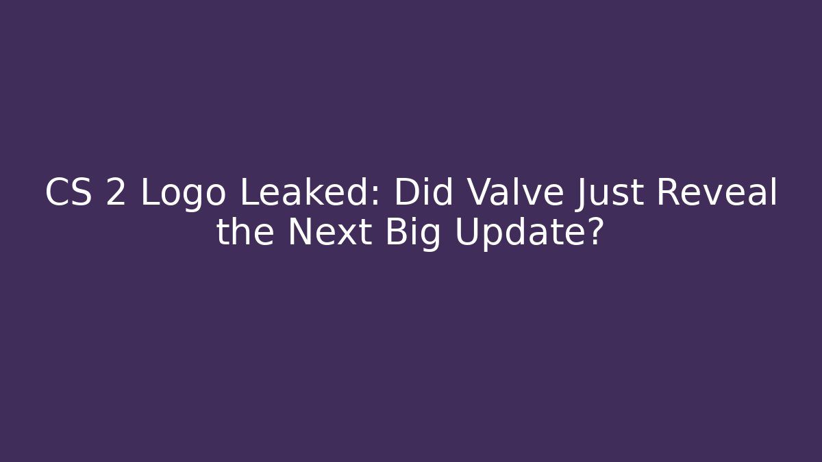 CS 2 Logo Leaked: Did Valve Just Reveal the Next Big Update?