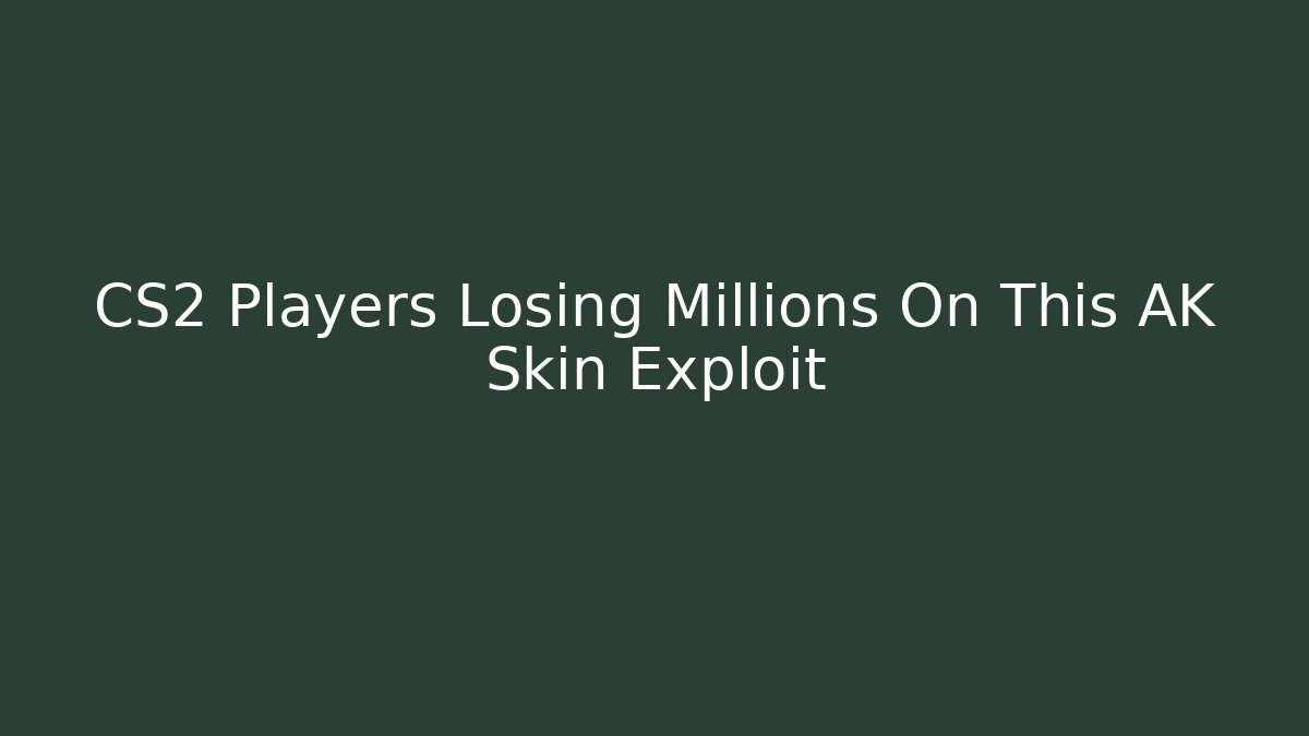 CS2 Players Losing Millions On This AK Skin Exploit