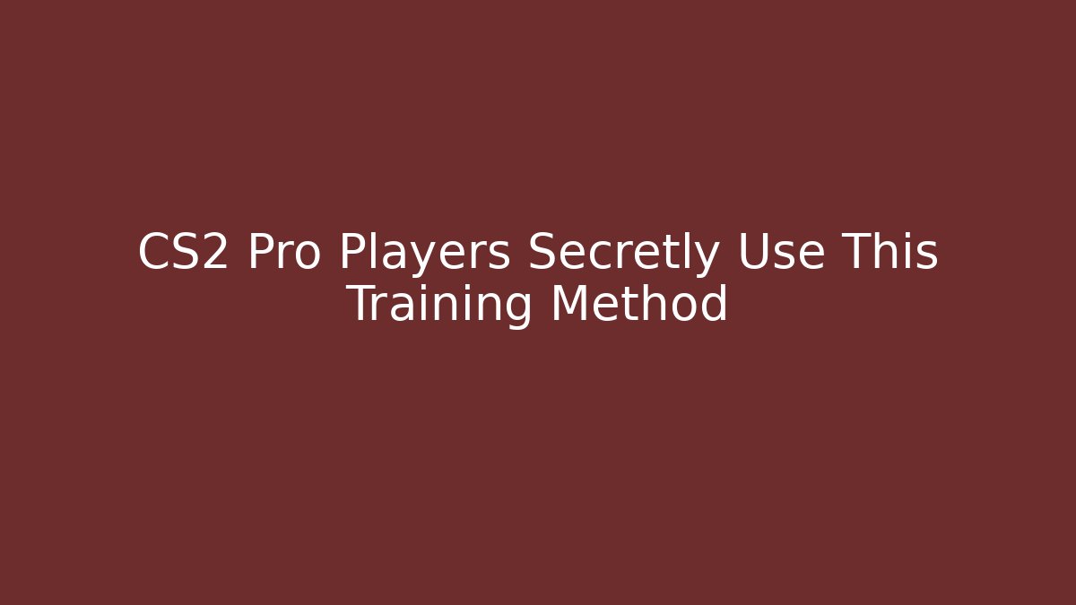 CS2 Pro Players Secretly Use This Training Method