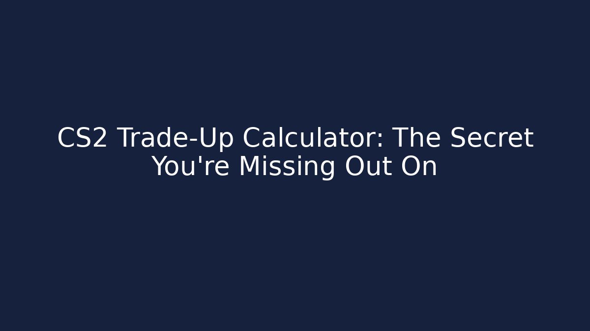 CS2 Trade-Up Calculator: The Secret You're Missing Out On