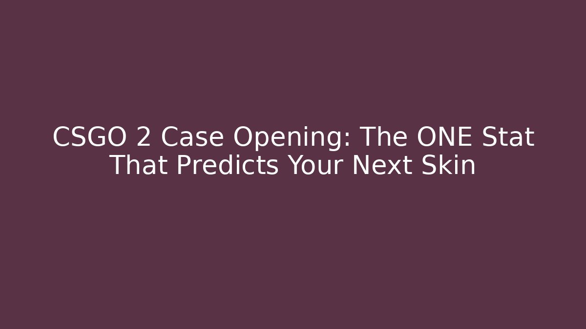 CSGO 2 Case Opening: The ONE Stat That Predicts Your Next Skin