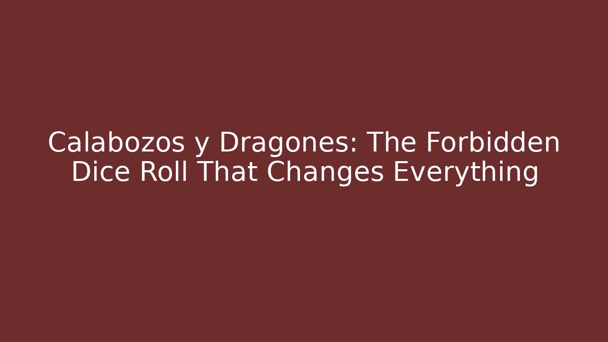 Calabozos y Dragones: The Forbidden Dice Roll That Changes Everything - The Family Holidays