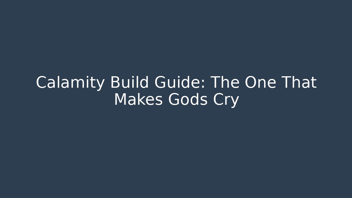 Calamity Build Guide: The One That Makes Gods Cry