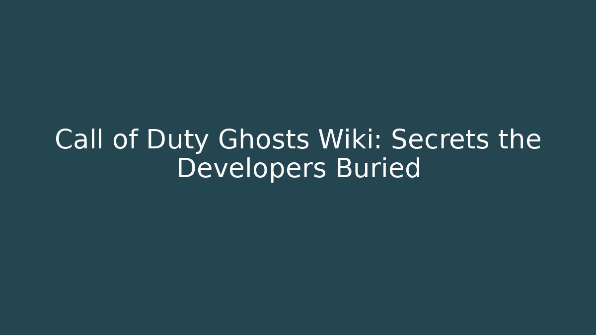 Call of Duty Ghosts Wiki: Secrets the Developers Buried
