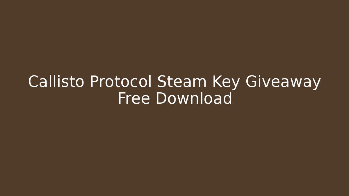 Callisto Protocol Steam Key Giveaway Free Download