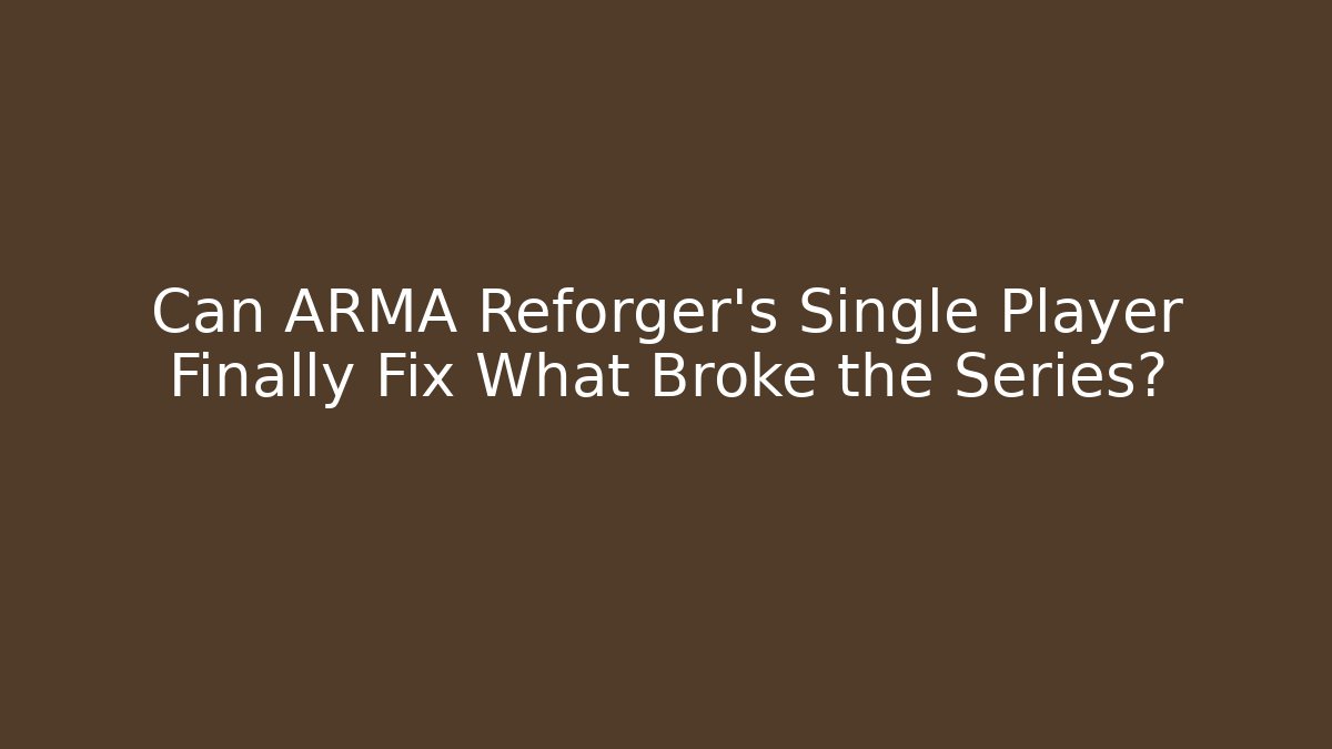 Can ARMA Reforger's Single Player Finally Fix What Broke the Series?