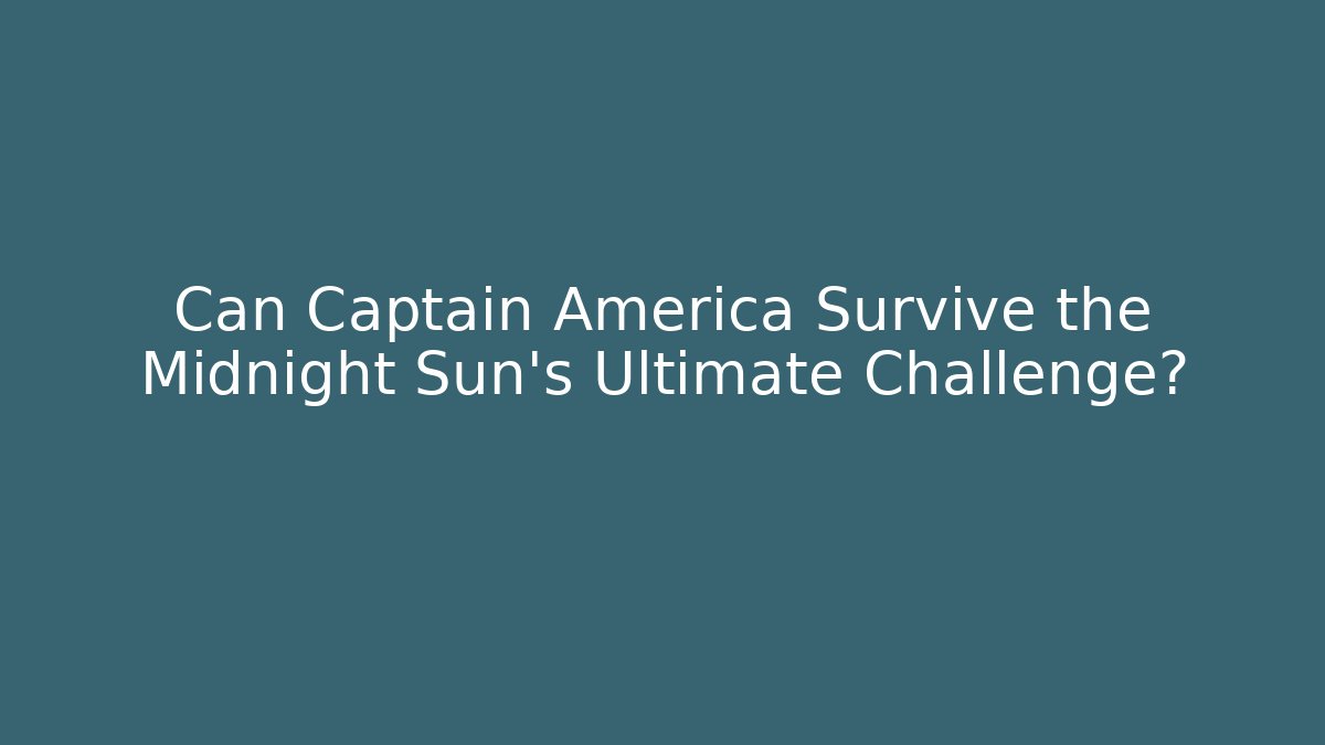 Can Captain America Survive the Midnight Sun's Ultimate Challenge?