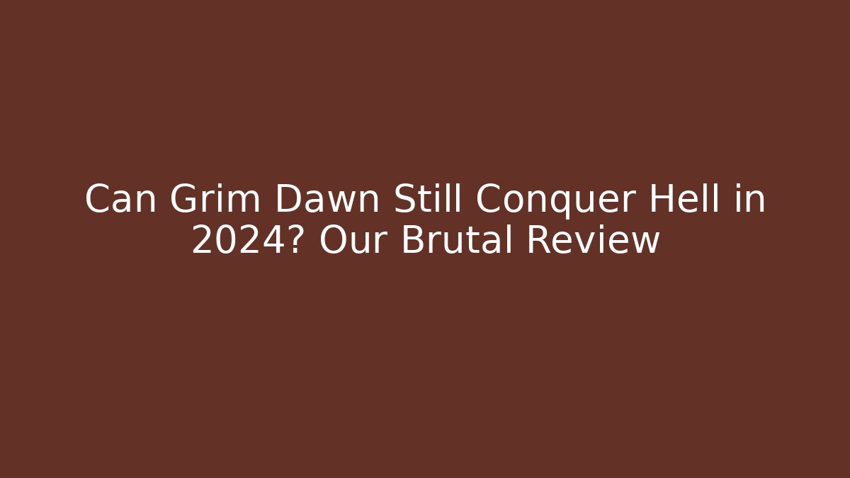 Can Grim Dawn Still Conquer Hell in 2024? Our Brutal Review - The Family Holidays