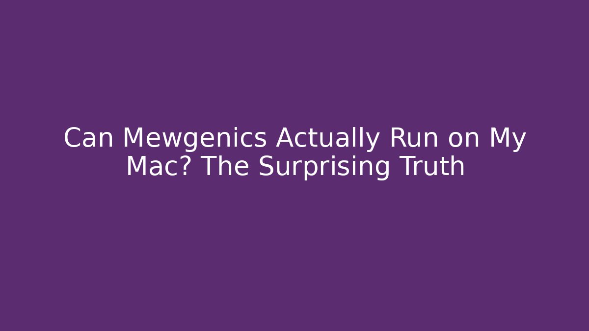 Can Mewgenics Actually Run on My Mac? The Surprising Truth