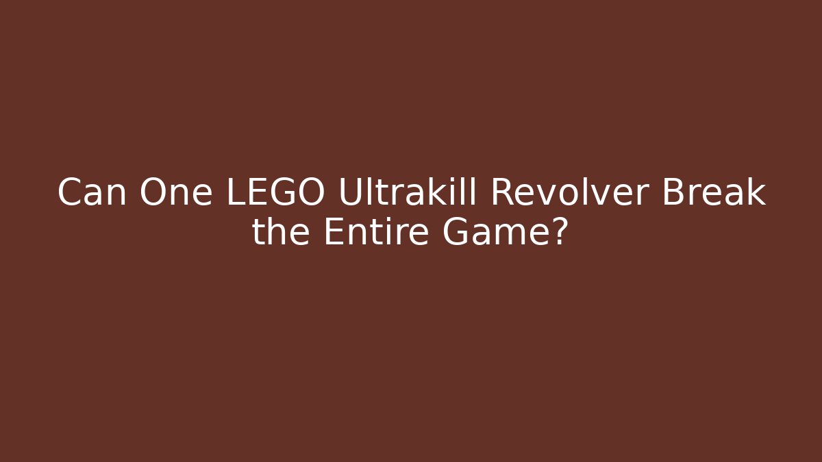 Can One LEGO Ultrakill Revolver Break the Entire Game? - The Family Holidays