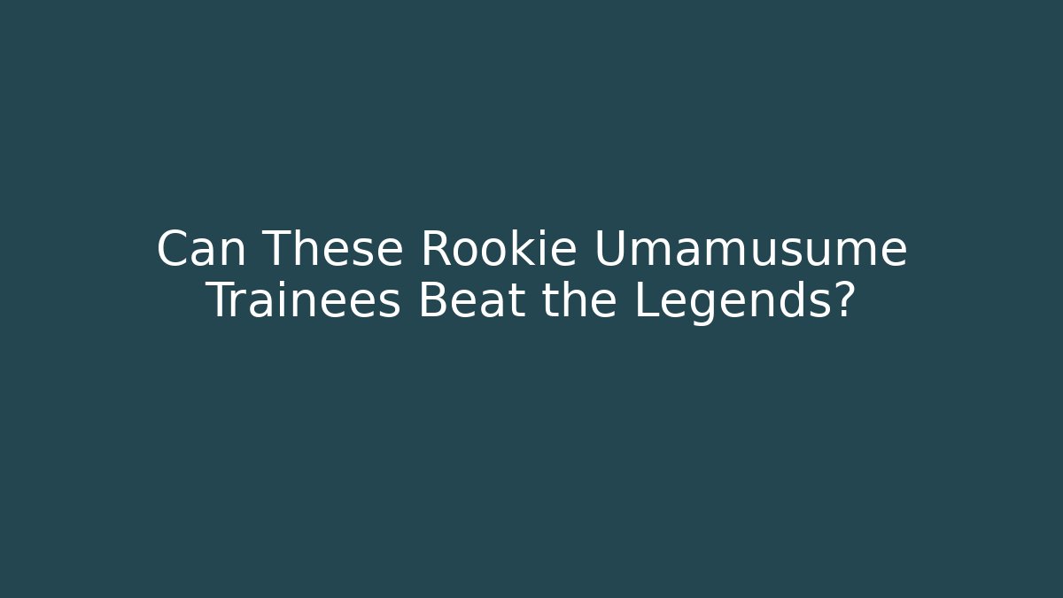 Can These Rookie Umamusume Trainees Beat the Legends? - The Family Holidays
