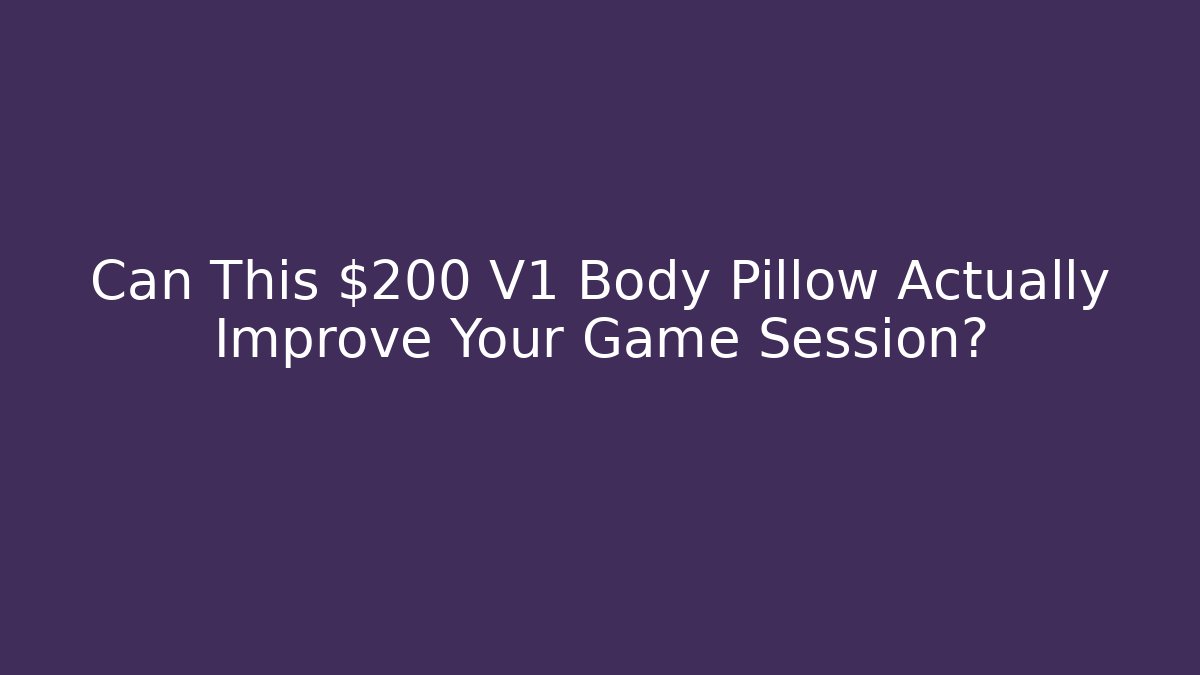 Can This $200 V1 Body Pillow Actually Improve Your Game Session?