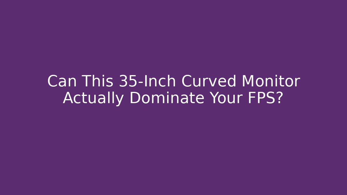 Can This 35-Inch Curved Monitor Actually Dominate Your FPS?