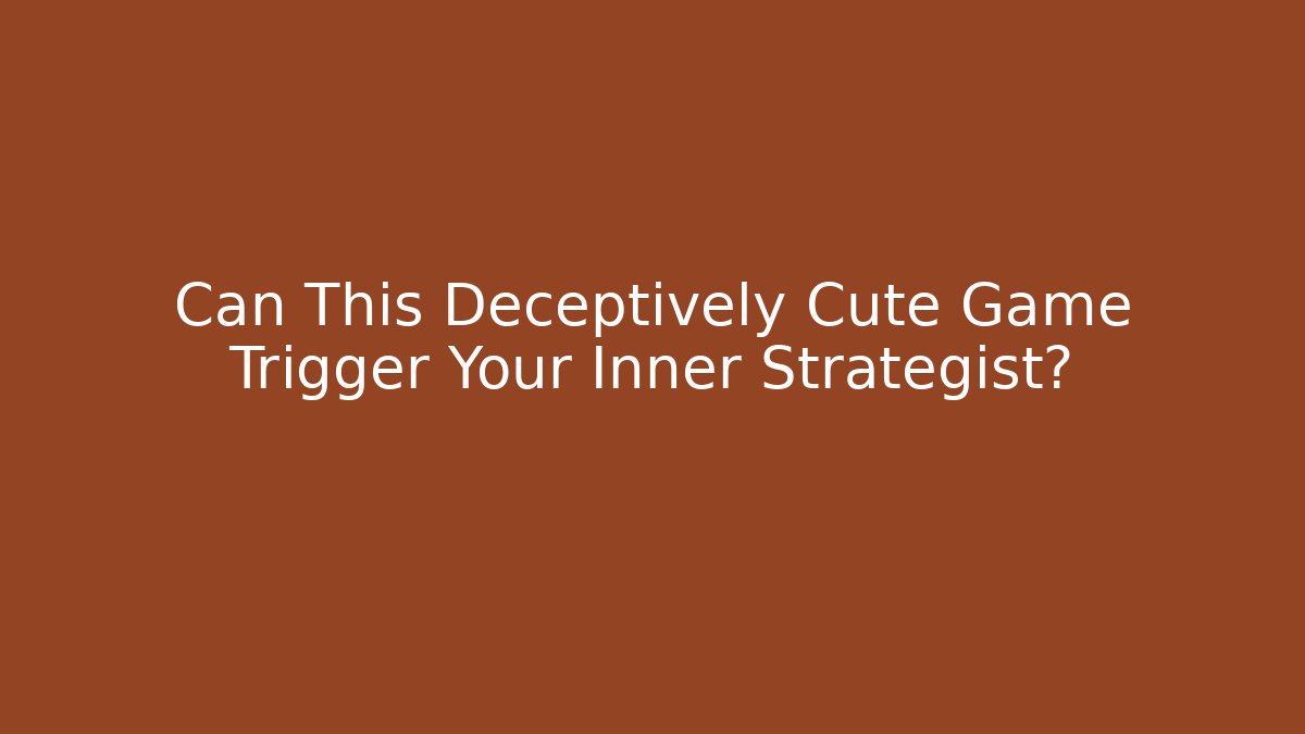 Can This Deceptively Cute Game Trigger Your Inner Strategist?