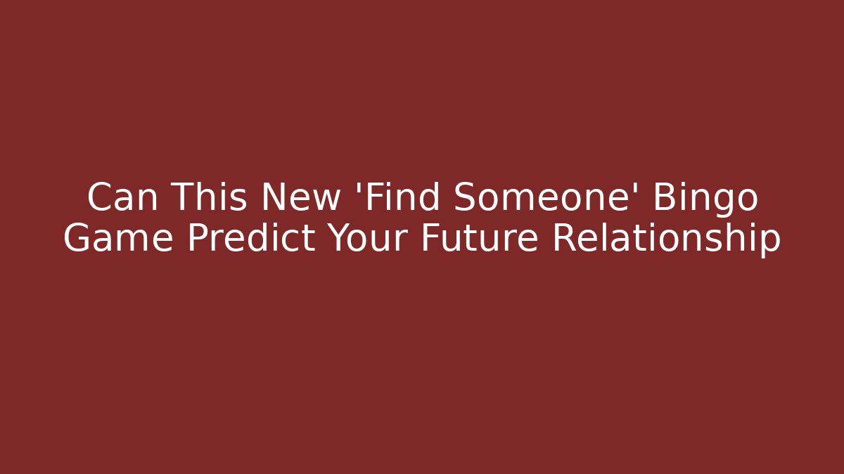 Can This New 'Find Someone' Bingo Game Predict Your Future Relationship