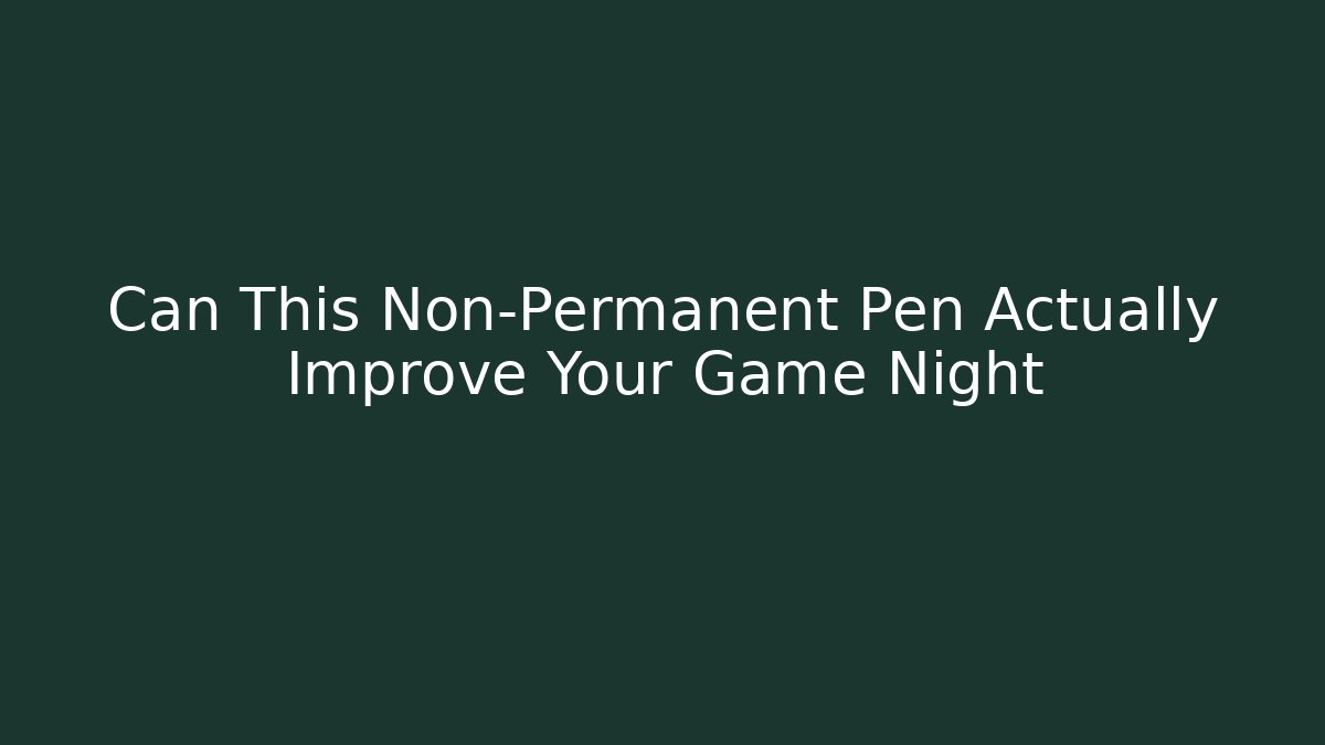 Can This Non-Permanent Pen Actually Improve Your Game Night