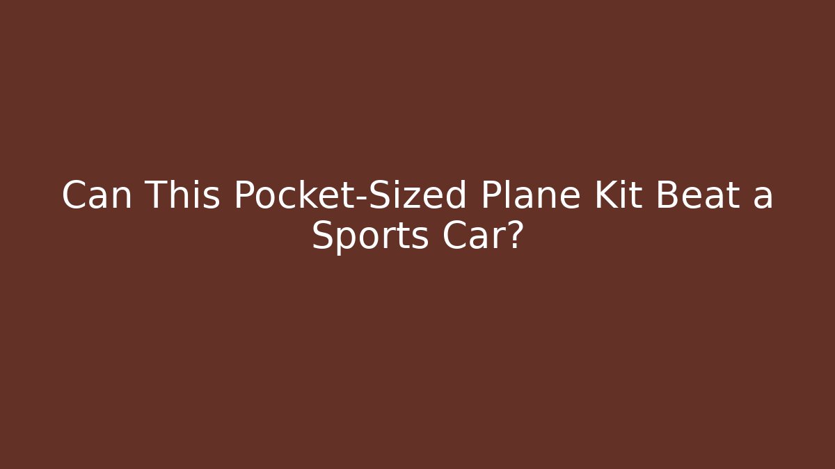 Can This Pocket-Sized Plane Kit Beat a Sports Car?