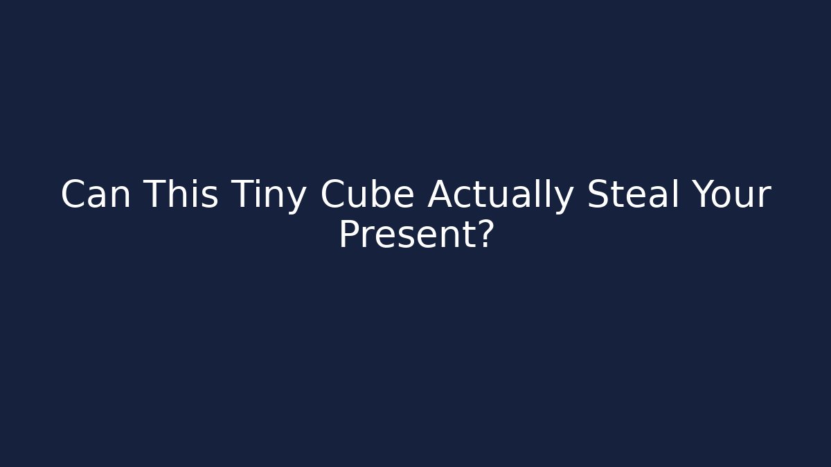 Can This Tiny Cube Actually Steal Your Present? - The Family Holidays
