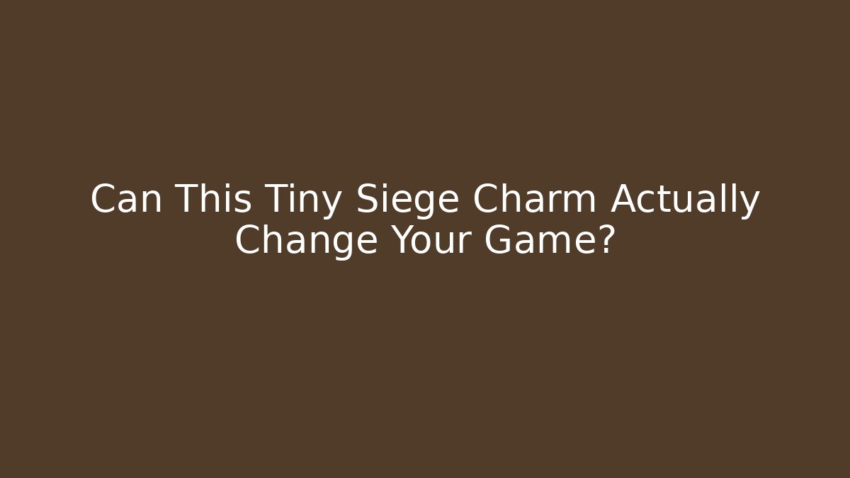 Can This Tiny Siege Charm Actually Change Your Game? - The Family Holidays