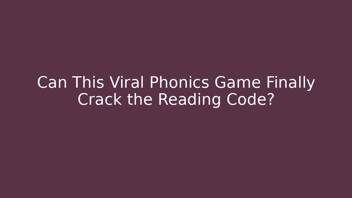 Can This Viral Phonics Game Finally Crack the Reading Code?