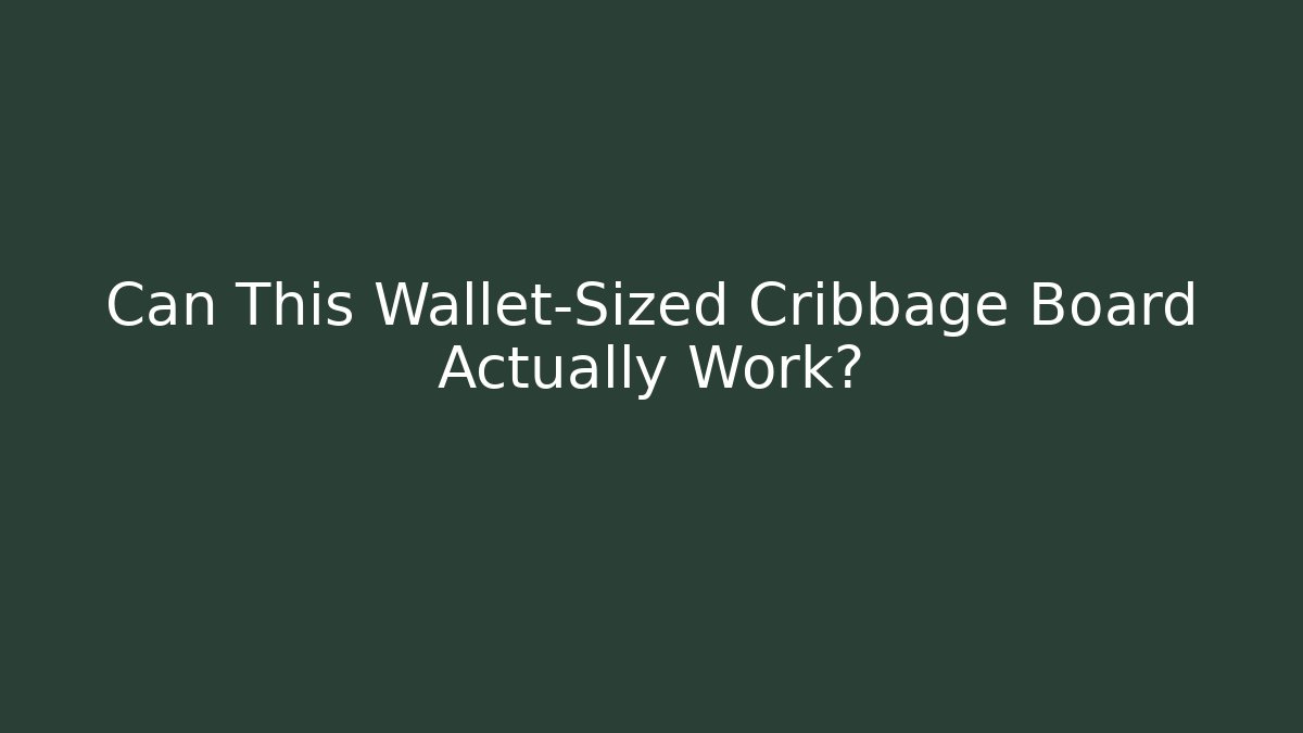 Can This Wallet-Sized Cribbage Board Actually Work?