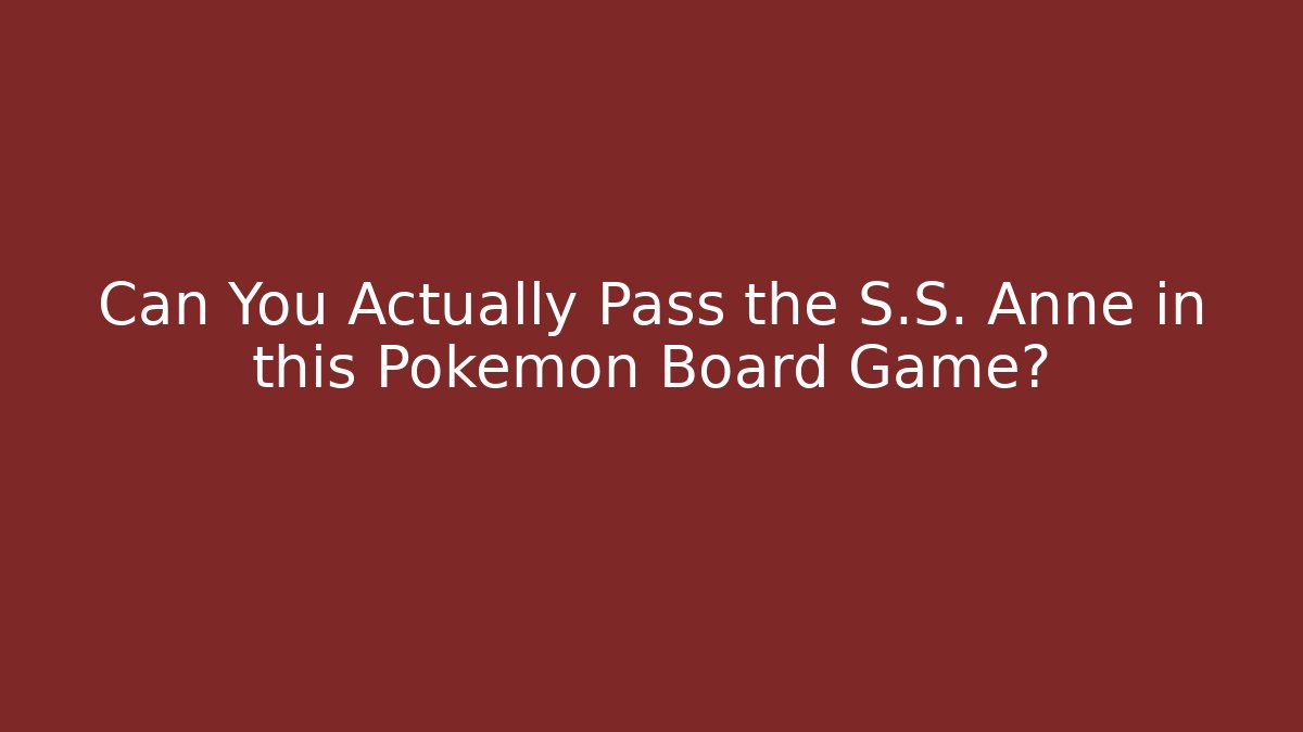 Can You Actually Pass the S.S. Anne in this Pokémon Board Game?