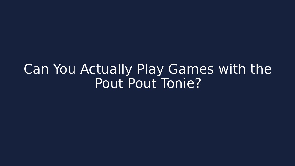 Can You Actually Play Games with the Pout Pout Tonie?