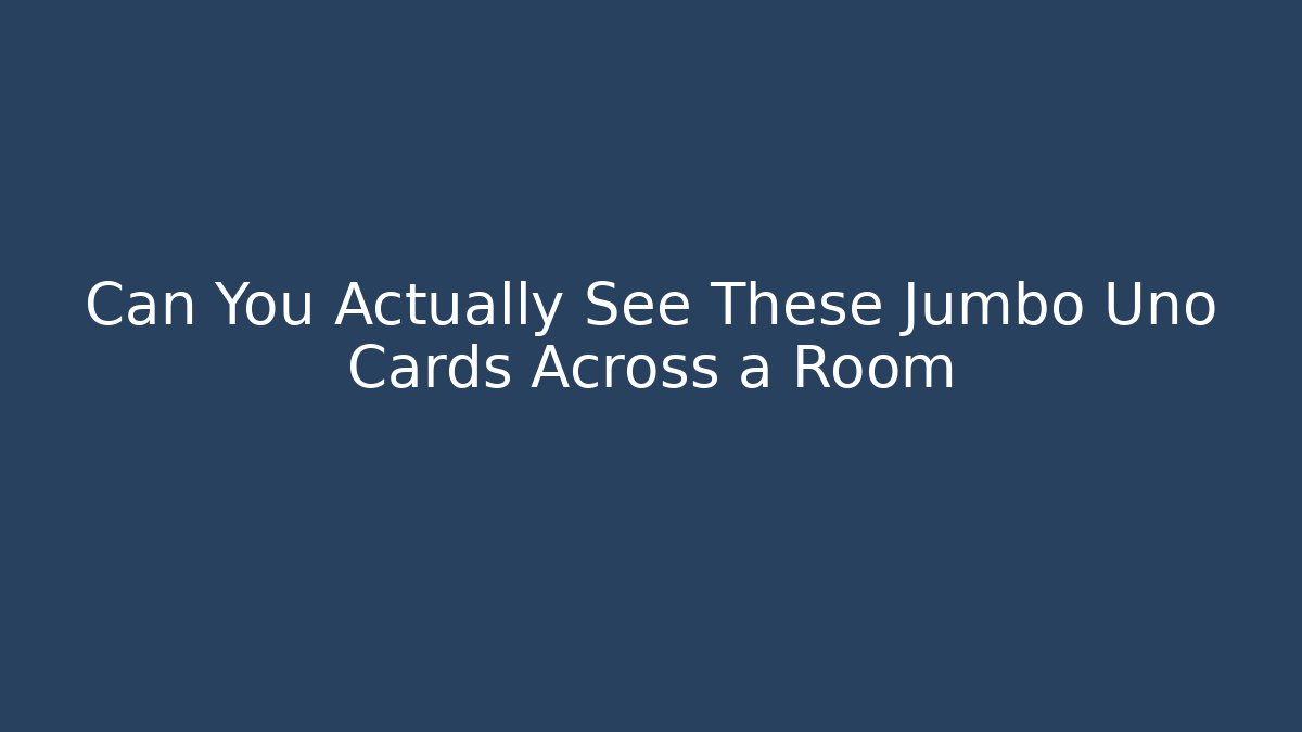 Can You Actually See These Jumbo Uno Cards Across a Room