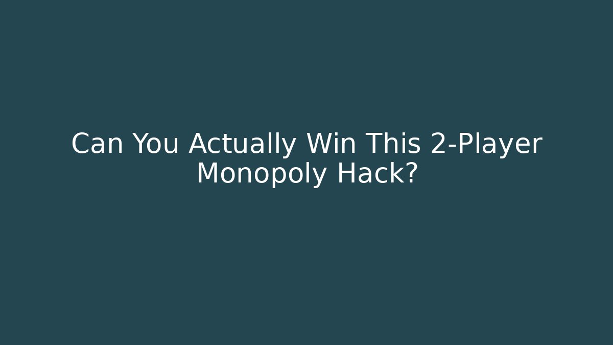 Can You Actually Win This 2-Player Monopoly Hack?