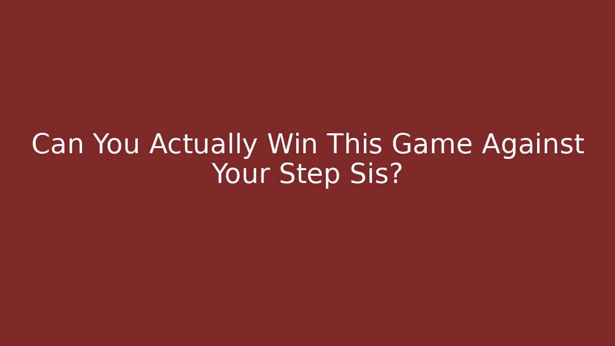 Can You Actually Win This Game Against Your Step Sis?
