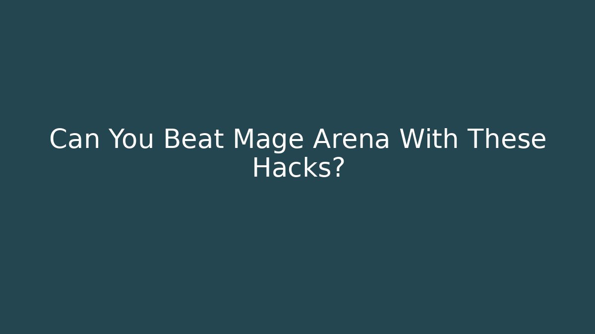 Can You Beat Mage Arena With These Hacks?