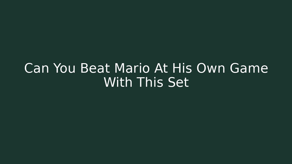Can You Beat Mario At His Own Game With This Set