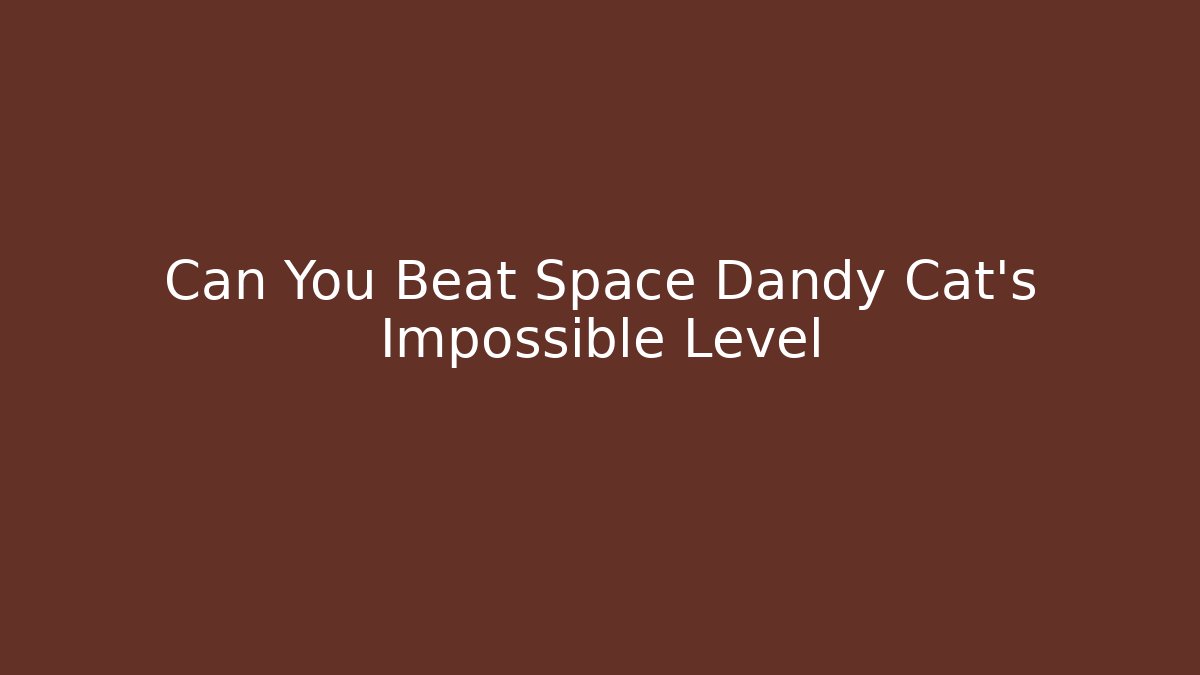 Can You Beat Space Dandy Cat's Impossible Level
