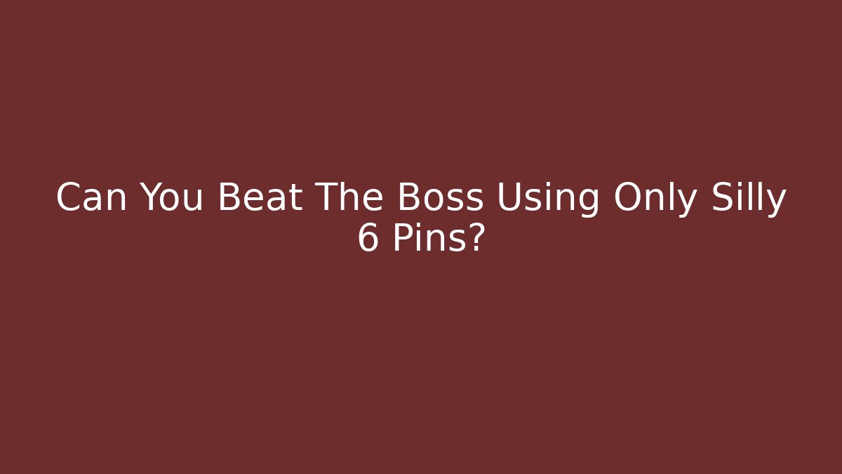 Can You Beat The Boss Using Only Silly 6 Pins? - The Family Holidays