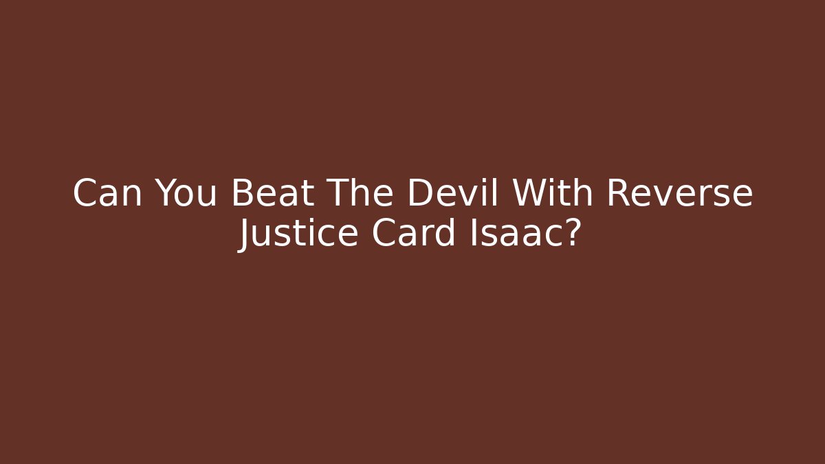 Can You Beat The Devil With Reverse Justice Card Isaac?