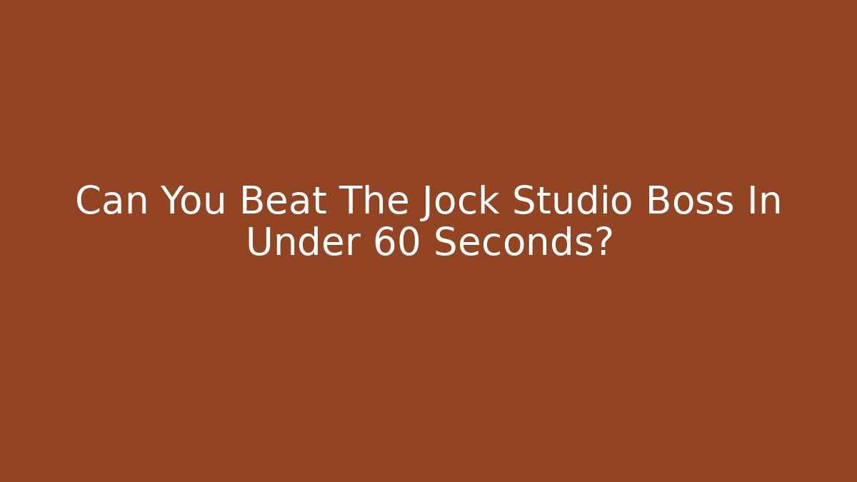 Can You Beat The Jock Studio Boss In Under 60 Seconds?