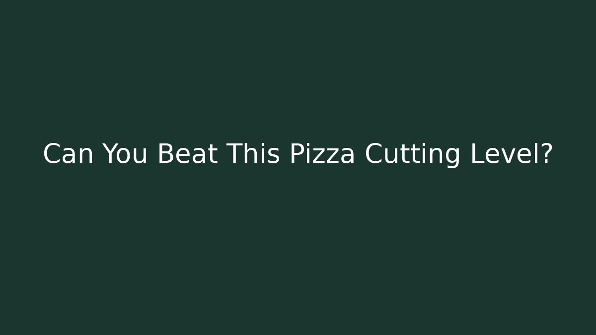Can You Beat This Pizza Cutting Level?