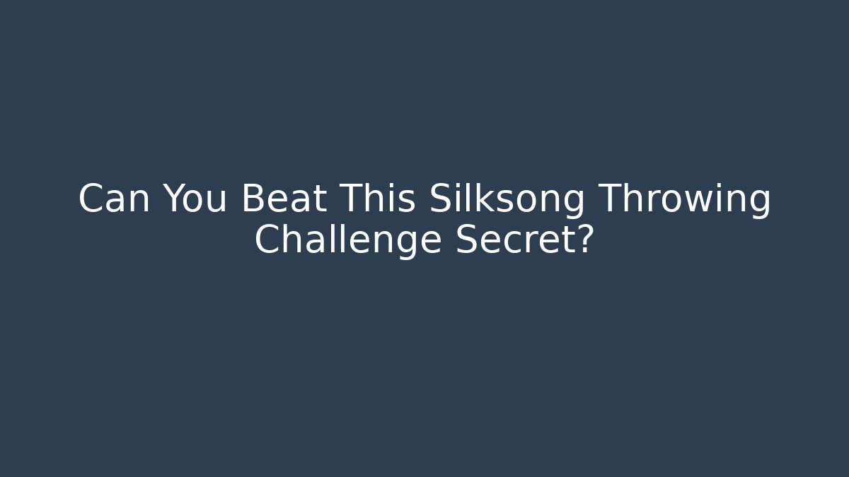Can You Beat This Silksong Throwing Challenge Secret?