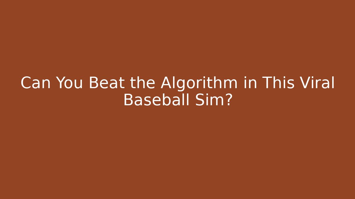 Can You Beat the Algorithm in This Viral Baseball Sim?