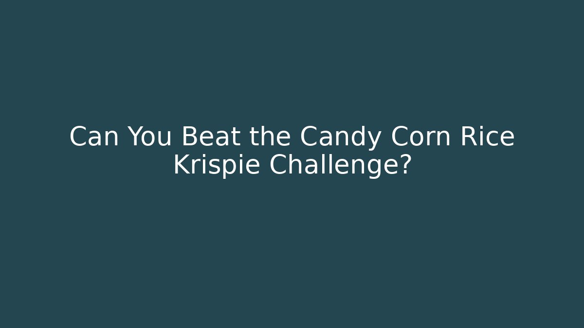 Can You Beat the Candy Corn Rice Krispie Challenge?