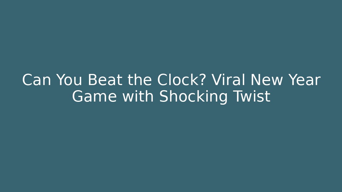Can You Beat the Clock? Viral New Year Game with Shocking Twist
