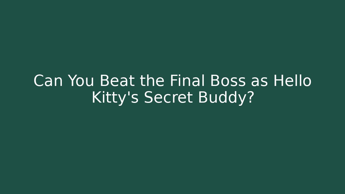 Can You Beat the Final Boss as Hello Kitty's Secret Buddy?