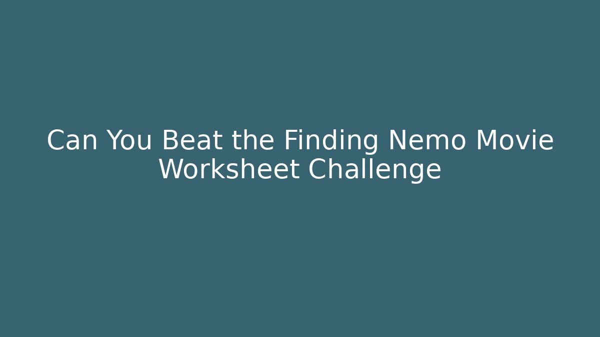 Can You Beat the Finding Nemo Movie Worksheet Challenge